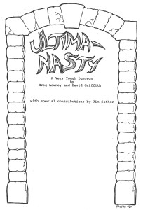 The title page of Ultima Nasty a dungeon adventure written by Greg Lowney, David Griffith and Jim Sather.